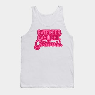 gaslight, gatekeep, girlboss Tank Top